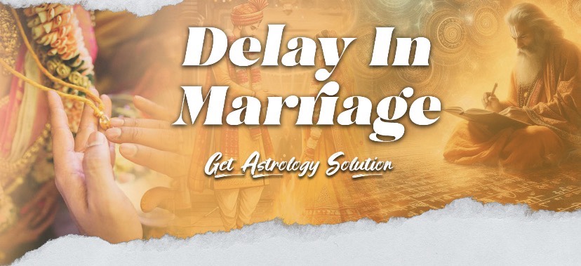 Shaadi Me Delay Kyu Hota Hai? “Astrology Reasons + 7 Powerful Remedies”